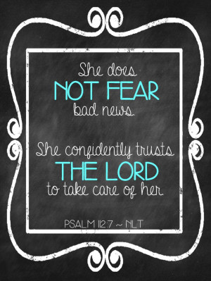 Psalm 112:7 - She does not fear bad news. She confidently trusts the ...
