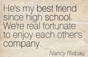 My Best Friend Since High School. We’re Real Fortunate To Enjoy ...