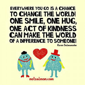 kindness #love @Karen Salmansohn