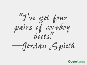 jordan spieth quotes i ve got four pairs of cowboy boots jordan spieth