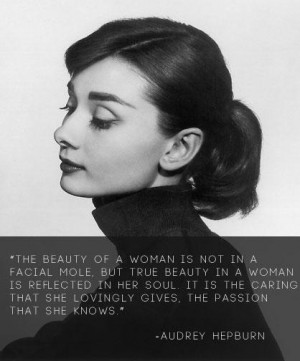 Audrey Hepburn Quote (About beauty, caring, passion, soul, woman)