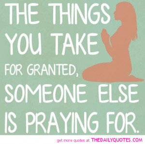 the-things-you-take-for-granted-praying-quote-pictures-quotes-pics ...