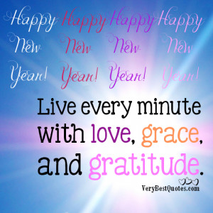 ... New Year 2013 – Live every minute with love, grace, and gratitude