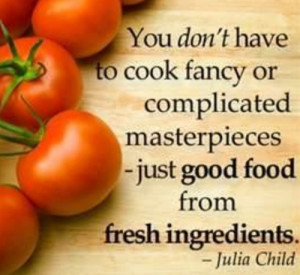 Julia Child quote on Fresh ingredients
