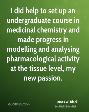 did help to set up an undergraduate course in medicinal chemistry ...