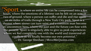 Sport is a theater where sinner can turn saint and a common man become ...