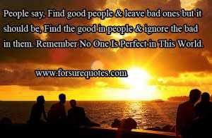 Inspiring quotes find the good people and ignore the bad