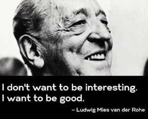 Ludwig Mies van der Rohe's Quote