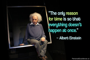 Inspirational Quote: “The only reason for time is so that everything ...