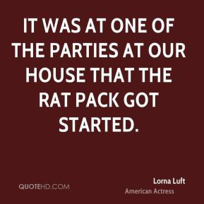 Lorna Luft - It was at one of the parties at our house that The Rat ...