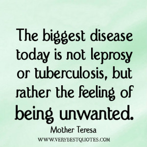 ... not leprosy or tuberculosis, but rather the feeling of being unwanted