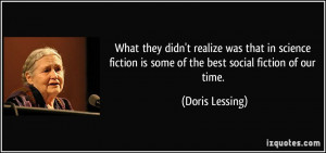 ... fiction-is-some-of-the-best-social-fiction-of-our-time-doris-lessing