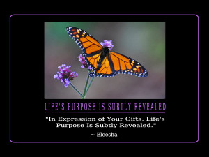 ... Expression of Your Gifts, Life's Purpose Is Subtly Revealed.