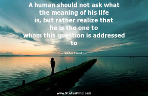 ... this question is addressed to - Viktor Frankl Quotes - StatusMind.com