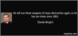 quote-he-will-use-those-weapons-of-mass-destruction-again-as-he-has ...