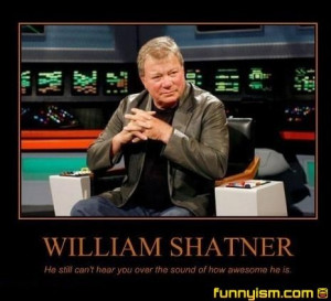 william shatner awesome | Demotivational Pics | Funnyism Funny ...