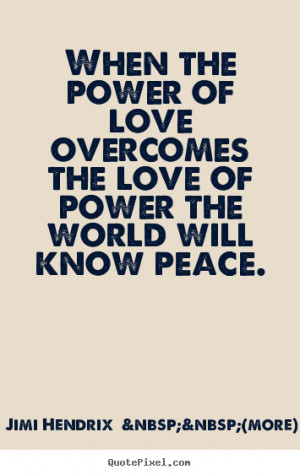 Love quotes - When the power of love overcomes the love..