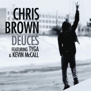 DEUCES- Chris Brown ft. Tyga - [b][i]DEUCES''[/i][/b] [i]All that ...