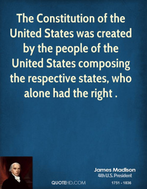 The Constitution of the United States was created by the people of the ...