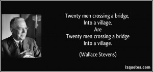 crossing a bridge, Into a village, Are Twenty men crossing a bridge ...