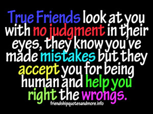 ... Friends Look At You With No Judgment In Their Eyes ~ Friendship Quote