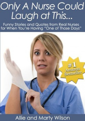 Only A Nurse Could Laugh at This...