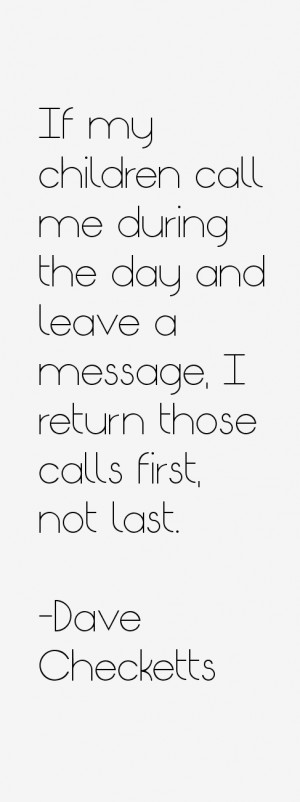 If my children call me during the day and leave a message, I return ...