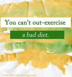 fitness quote you can t out exercise a bad diet more fit quotes ...