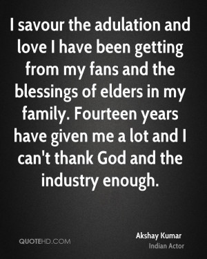 savour the adulation and love I have been getting from my fans and ...