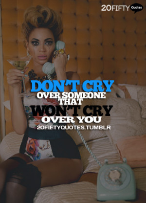 ... quotes love advice women beyonce sexy cry life quotes life quotes