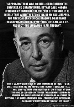 CS Lewis. Atheist turned believer. More