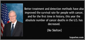 Better treatment and detection methods have also improved the survival ...
