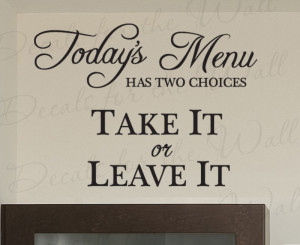 Today's Menu Take it or Leave it Kitchen Vinyl Wall Decal Quote