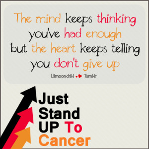 ... , cancer, fight, give up, heart, mind, quote, stand up, typography