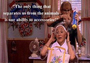 Steel Magnolias - one of my favorite movie quotes.