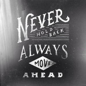 Never #HoldBack. Always move ahead.