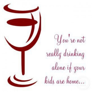 Your Not Drinking Alone If...