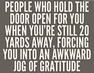 funny quote the awkward run when someone holds the door open for you