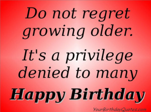 Growing old - Getting old quotes and sayings - Do not regret growing ...