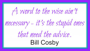 Quote Of The Week ~ Bill Cosby