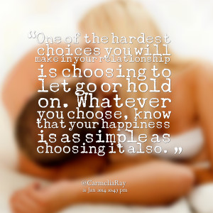 Quotes Picture: one of the hardest choices you will make in your ...