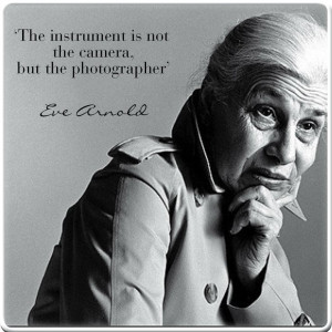 Eve Arnold #inspiration #quote #photography