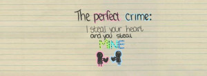 The Perfect Crime I Steal Your Heart You Steal Mine