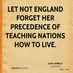 Let not England forget her precedence of teaching nations how to live.