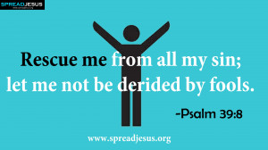 WORD OF GOD HD-WALLPAPERS Rescue me from all my sin Psalm 39:8