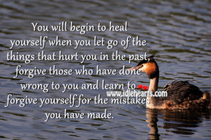 heal yourself when you let go of the things that hurt you in the past ...