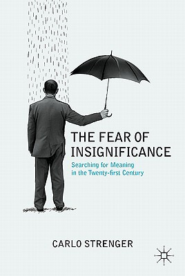 The fear of insignificance, Carlo Strenger