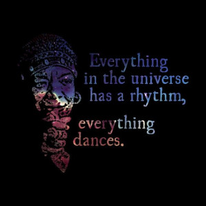 Everything Dances Maya Angelou Quote