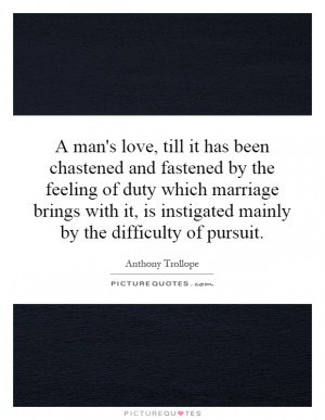 man's love, till it has been chastened and fastened by the feeling ...