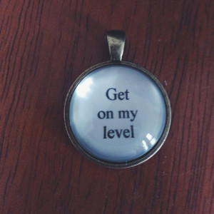 get on my level lyric quote necklace